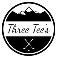 THREE TEE'S