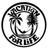 VACATION FOR LIFE