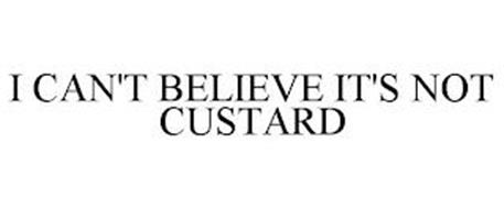 I CAN'T BELIEVE IT'S NOT CUSTARD
