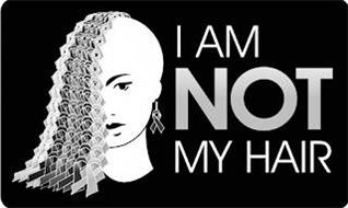 I AM NOT MY HAIR