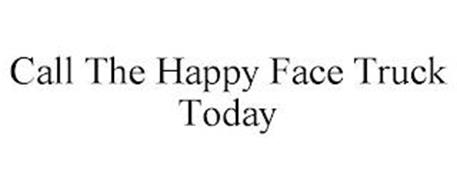 CALL THE HAPPY FACE TRUCK TODAY