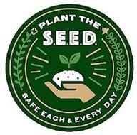 PLANT THE S.E.E.D. SAFE EACH & EVERY DAY