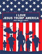 I LOVE JESUS TRUMP AMERICA KEEP AMERICA GREAT 2020