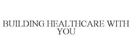 BUILDING HEALTHCARE WITH YOU