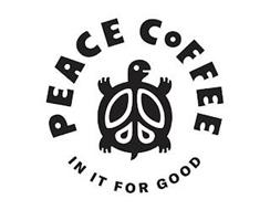 PEACE COFFEE IN IT FOR GOOD