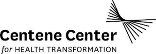 CENTENE CENTER FOR HEALTH TRANSFORMATION