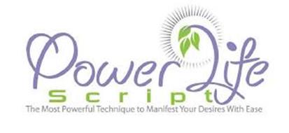 POWER LIFE SCRIPT THE MOST POWERFUL TECHNIQUE TO MANIFEST YOUR DESIRES WITH EASE