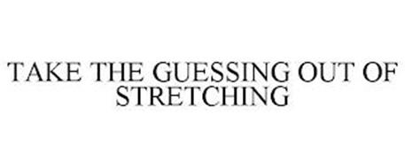 TAKE THE GUESSING OUT OF STRETCHING