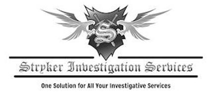 S STRYKER INVESTIGATION SERVICES ONE SOLUTION FOR ALL YOUR INVESTIGATIVE SERVICES