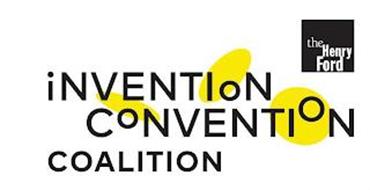 THE HENRY FORD INVENTION CONVENTION COALITION