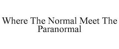 WHERE THE NORMAL MEET THE PARANORMAL