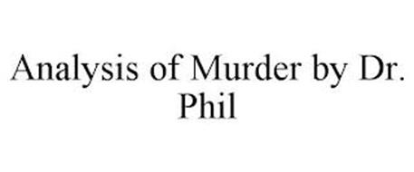 ANALYSIS OF MURDER BY DR. PHIL