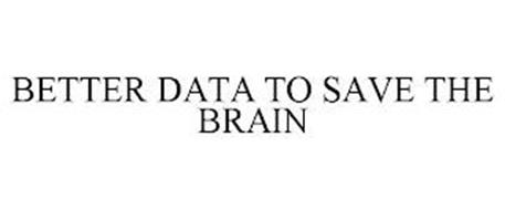 BETTER DATA TO SAVE THE BRAIN