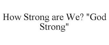 HOW STRONG ARE WE? 