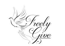 FREELY GIVE
