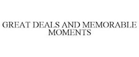 GREAT DEALS AND MEMORABLE MOMENTS