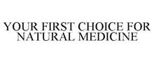 YOUR FIRST CHOICE FOR NATURAL MEDICINE