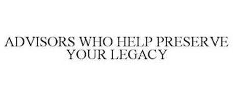 ADVISORS WHO HELP PRESERVE YOUR LEGACY