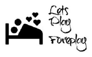 LETS PLAY FOREPLAY