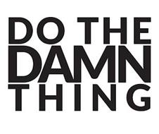 DO THE DAMN THING