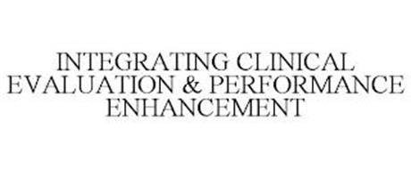 INTEGRATING CLINICAL EVALUATION & PERFORMANCE ENHANCEMENT