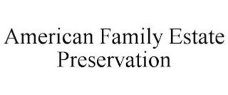 AMERICAN FAMILY ESTATE PRESERVATION