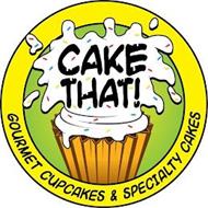 CAKE THAT! GOURMET CUPCAKES & SPECIALTYCAKES