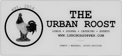 EST. 2014 THE URBAN ROOST LUNCH· SUPPER· CATERING· EVENTS WWW.LUNCHORSUPPER.COM SUMMIT + MARSHALL, SCOTTS ADDITION