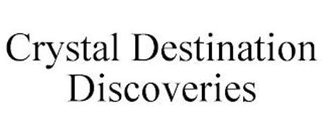 CRYSTAL DESTINATION DISCOVERIES