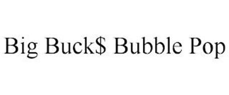 BIG BUCK$ BUBBLE POP