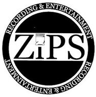ZIPS RECORDING & ENTERTAINMENT RECORDING & ENTERTAINMENT