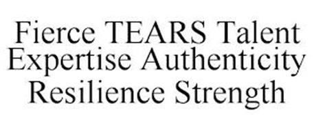 FIERCE TEARS TALENT EXPERTISE AUTHENTICITY RESILIENCE STRENGTH