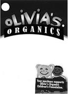 OLIVIA'S ORGANICS YOUR PURCHASE SUPPORTS OLIVIA'S ORGANICS CHILDREN'S FOUNDATION