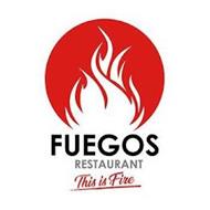 FUEGOS RESTAURANT THIS IS FIRE