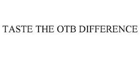 TASTE THE OTB DIFFERENCE