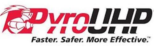 PYROUHP FAST SAFER. MORE EFFECTIVE.