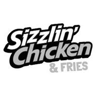 SIZZLIN' CHICKEN & FRIES