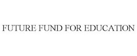 FUTURE FUND FOR EDUCATION