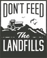 DON'T FEED THE LANDFILLS
