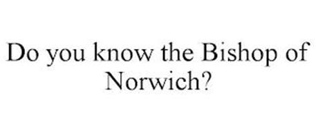 DO YOU KNOW THE BISHOP OF NORWICH?