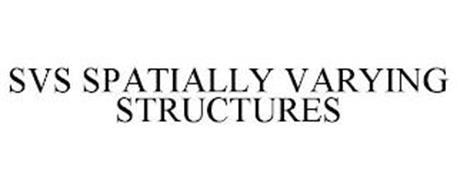 SVS SPATIALLY VARYING STRUCTURES
