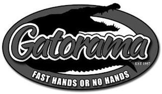 GATORAMA EST 1957 FAST HANDS OR NO HANDS