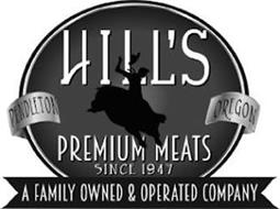 HILL'S PREMIUM MEATS SINCE 1947 PENDLETON OREGON A FAMILY OWNED & OPERATED COMPANY