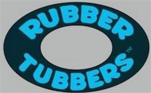 RUBBER TUBBERS
