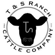 TS T&S RANCH AND CATTLE COMPANY LLC