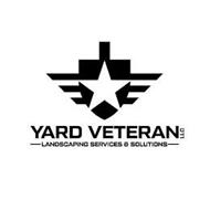 YARD VETERAN LLC LANDSCAPING SERVICES &SOLUTIONS