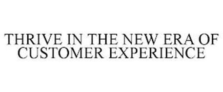 THRIVE IN THE NEW ERA OF CUSTOMER EXPERIENCE
