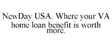 NEWDAY USA. WHERE YOUR VA HOME LOAN BENEFIT IS WORTH MORE.