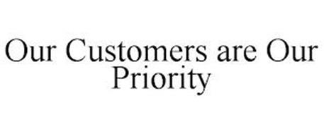 OUR CUSTOMERS ARE OUR PRIORITY