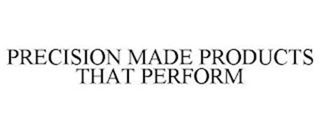 PRECISION MADE PRODUCTS THAT PERFORM